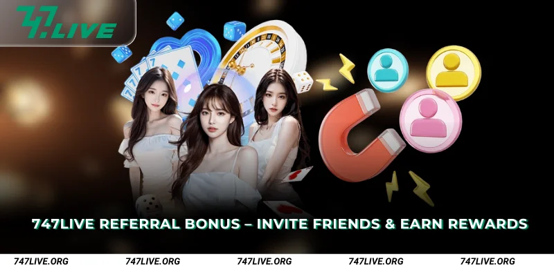 747Live Referral Bonus Invite Friends Earn Rewards