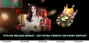 747Live Reload Bonus Get Extra Credits on Every Deposit