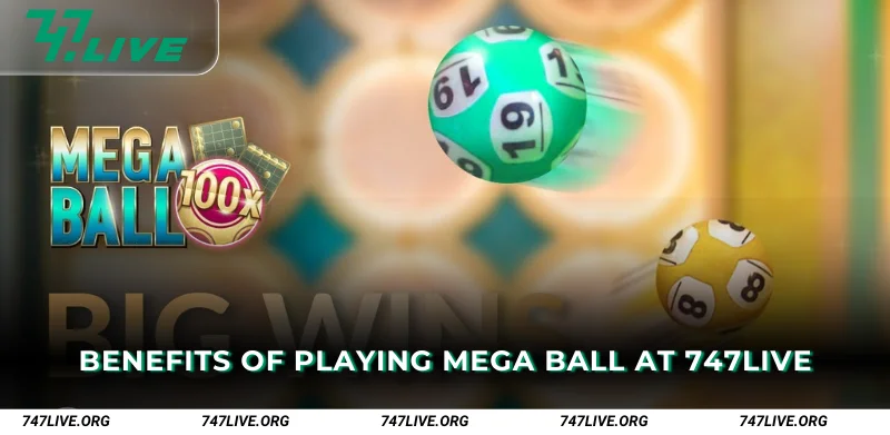Benefits of Playing Mega Ball at 747Live