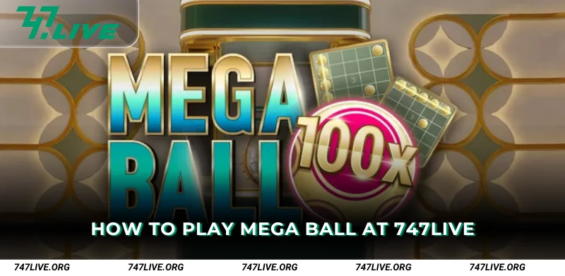 How to Play Mega Ball at 747Live