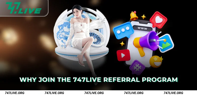 Why Join the 747Live Referral Bonus